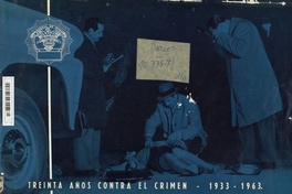 Treinta años contra el crimen (1933-1963). Santiago: Zig-Zag, 1963. 32 p.