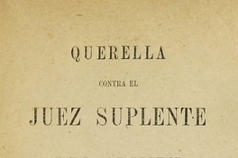 Querella contra el juez suplente del crimen Don Liborio Sánchez. Valparaíso: Impr. de La Patria, 1883.