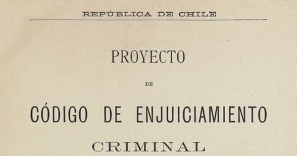  Proyecto de código de enjuiciamiento criminal. Santiago: Impr. Nacional, 1888