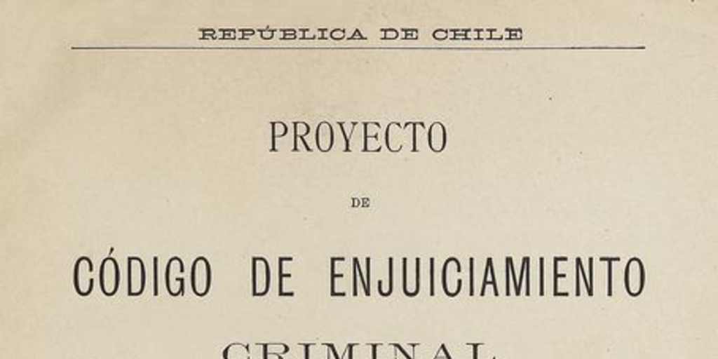  Proyecto de código de enjuiciamiento criminal. Santiago: Impr. Nacional, 1888