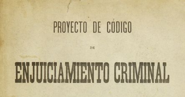  Proyecto de código de enjuiciamiento criminal para la República de Chile. Santiago: Impr. i Encuadernación Barcelona, 1897