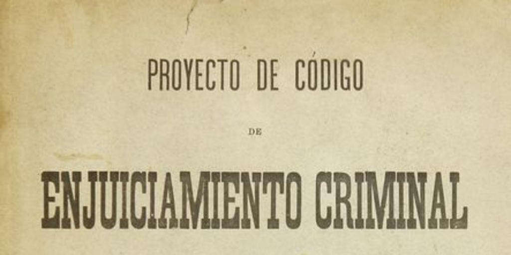  Proyecto de código de enjuiciamiento criminal para la República de Chile. Santiago: Impr. i Encuadernación Barcelona, 1897