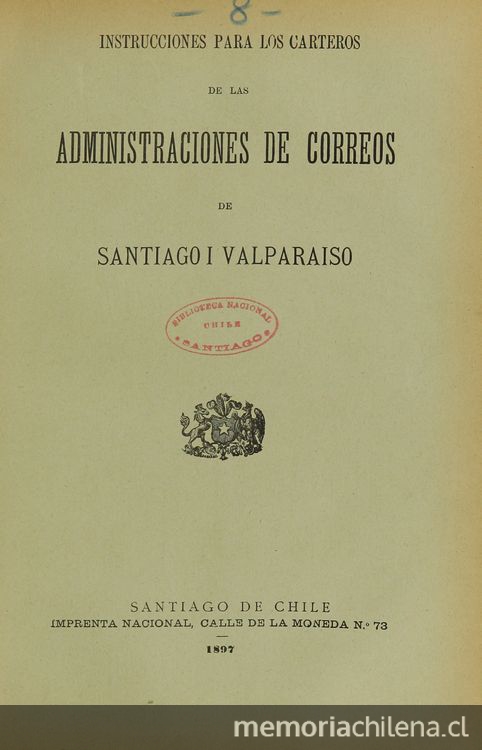 instrucciones para los carteros de las administraciones de Santiago y Valparaíso. Santiago de Chile: Imprenta Nacional, 1897, 12 p.