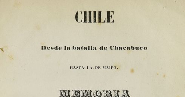 Chile: desde la batalla de Chacabuco hasta la de Maipo (1850) de Salvador Sanfuentes.