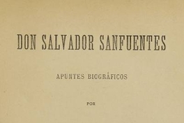 Portada de Don Salvador Sanfuentes: apuntes biográficos (1892) de Miguel Luis Amunátegui.