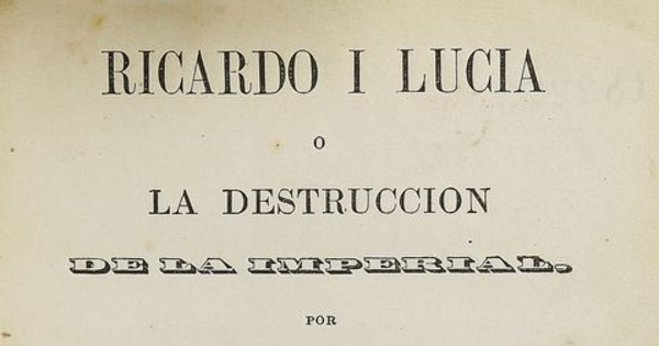Portada de Ricardo i Lucia o La destrucción de la Imperial (1857) de Salvador Sanfuentes.