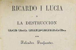 Portada de Ricardo i Lucia o La destrucción de la Imperial (1857) de Salvador Sanfuentes.