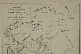 Tierra del Fuego[mapa] :derrotero de la escursión a la isla grande de la Tierra del Fuego durante los meses de Enero i Febrero de 1879 ppor Ramón Serrano Montaner, Teniente 2° de marina.