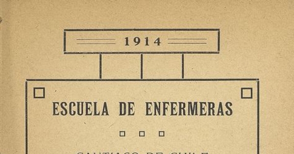 Escuelas de Enfermeras. Prospecto. Santiago: Impr. Barcelona, 1914, 7 p.