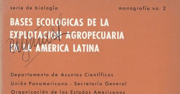 Bases ecológicas de la explotación agropecuaria en la América Latina. Washington, D.C.: Departamento de Asuntos Científicos, Unión Panamericana, Secretaría General de la Organización de los Estados Americanos, c1966. vii, 77 p.