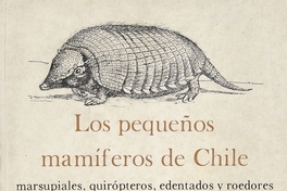 Los pequeños mamíferos de Chile: (marsupiales, quirópteros, edentados y roedores). Concepción: Universidad de Concepción, 1978. 342 p.