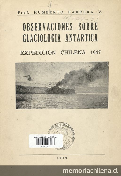 Observaciones glaciológicas durante la primera expedición a la Antártida chilena. Santiago: Instituto Geográfico Militar, 1949. 26 p.