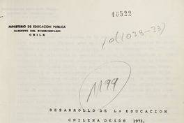 isterio de Educación Pública. Desarrollo de la educación chilena desde 1973. Santiago: El Ministerio, [1978 ó 1979]. 65 p.