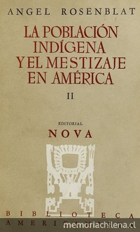 La población indígena y el mestizaje en América. Tomo 2. Buenos Aires: Editorial Nova, 1954