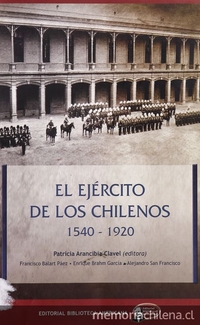 El Ejército de los chilenos 1540-1920. Santiago de Chile: Editorial Biblioteca Americana, 2007.
