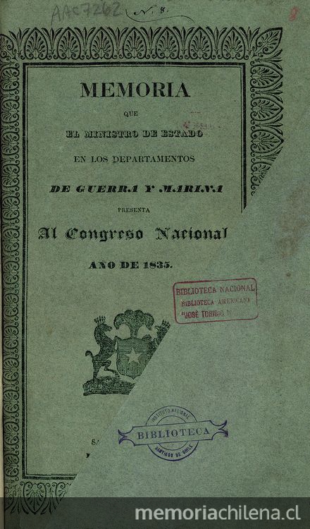 Chile. Ministerio de Guerra y Marina. Memoria que el Ministro de Estado en los Departamentos de Guerra y Marina presenta al Congreso Nacional. Santiago: Impr. Nacional, 1835. 64 p.