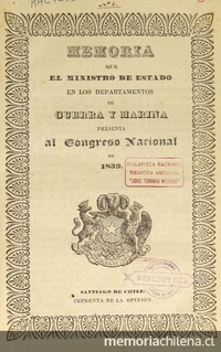 Chile. Ministerio de Guerra y Marina. Memoria que el Ministro de Estado en los Departamentos de Guerra y Marina presenta al Congreso Nacional. Santiago de Chile: Impr. Nacional, 1839