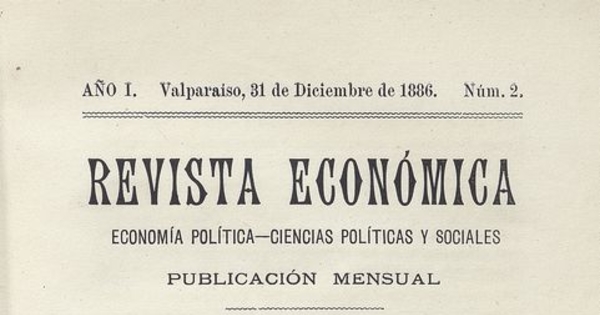  Revista económica N°2, diciembre 1886 Valparaíso:   [s.n.],  1886-1892.