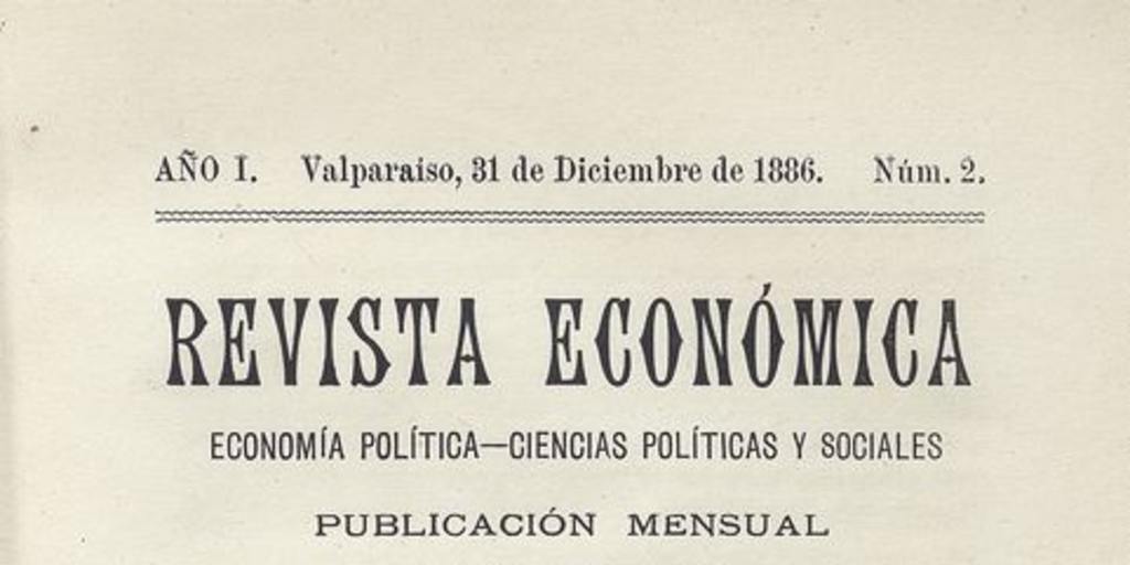  Revista económica N°2, diciembre 1886 Valparaíso:   [s.n.],  1886-1892.