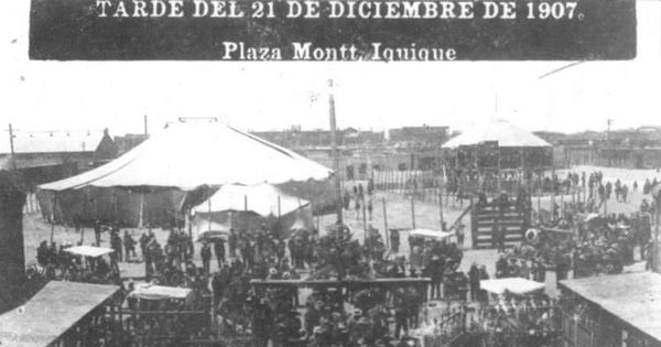 Huelga en plaza Montt. Iquique, 21 de diciembre de 1907