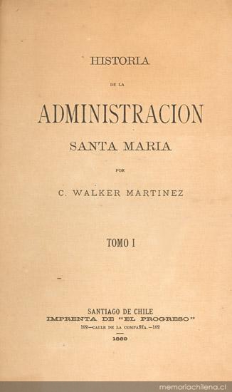 La elección de Santa María ; Los falsificadores de 1882 ; Nuestro réjimen representativo ; 18 de septiembre de 1886