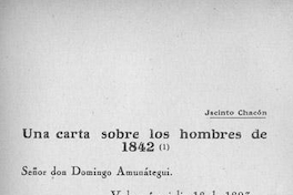 Carta sobre los hombres de 1842 : Señor Don Domingo Amunátegui : Valparaíso julio 18 de 1893