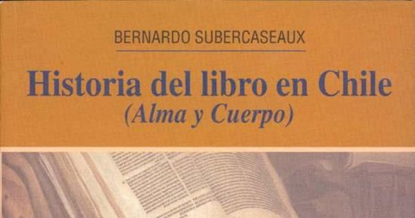 Historia del libro en Chile : (alma y cuerpo)