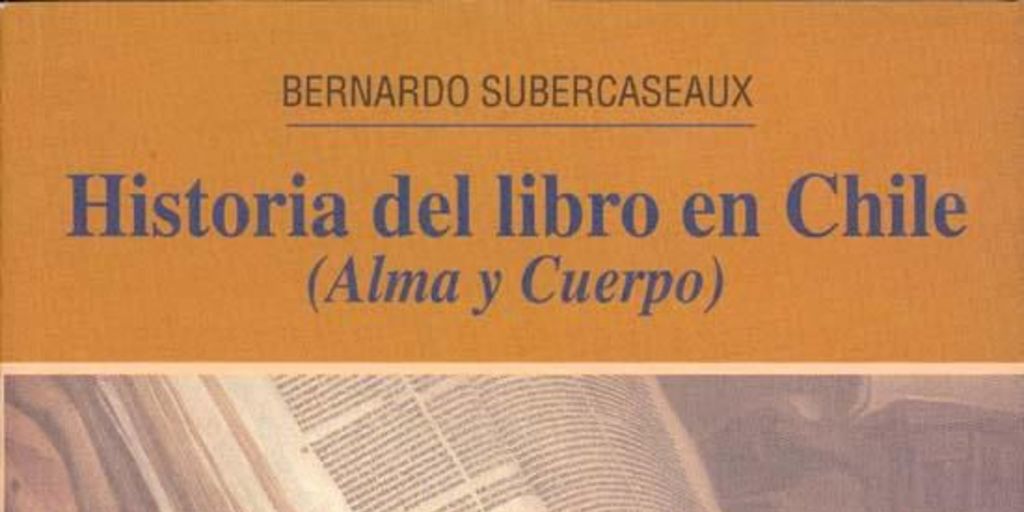 Historia del libro en Chile : (alma y cuerpo)