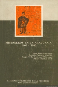 Frontera, misiones y misioneros en Chile, La Araucanía : 1600-1900