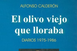 El olivo viejo que lloraba : (Diarios 1981-1989)