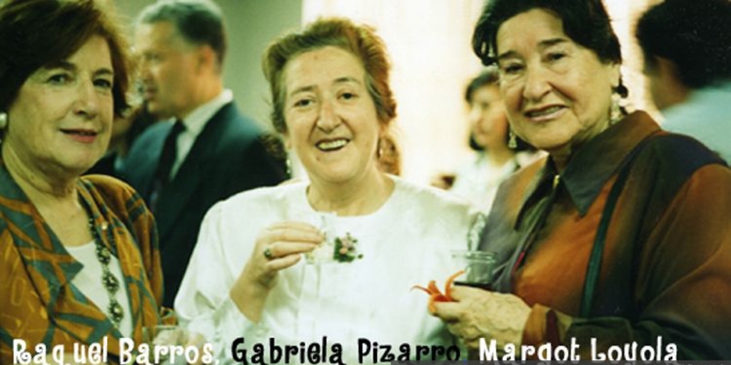 Raquel Barros, Gabriela Pizarro, Margot Loyola