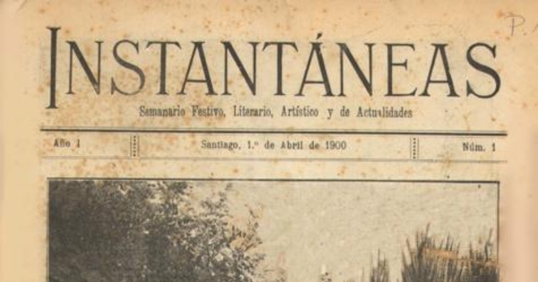 Instantáneas : semanario festivo, literario, artístico y de actualidades : n°1 : 1 de abril de 1900