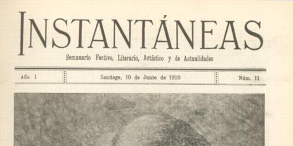 Instantáneas : semanario festivo, literario, artístico y de actualidades : n° 11 : 10 de junio de 1900