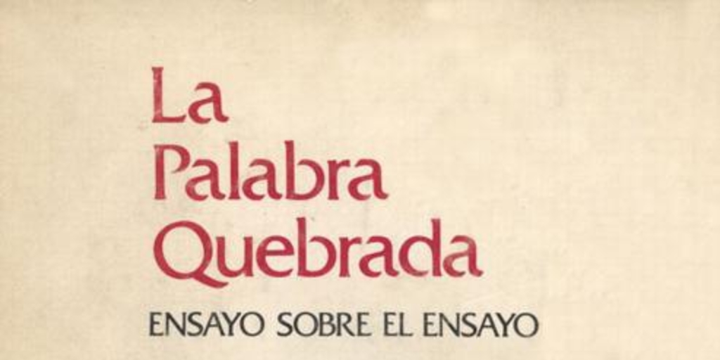 La palabra quebrada : ensayo sobre el ensayo