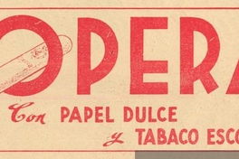 Opera : con papel dulce y tabaco escogido