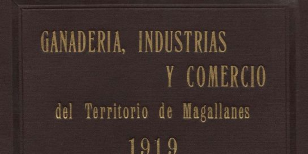 Reseña del desarrollo ganadero, industrial y comercial de Magallanes