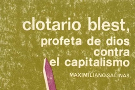 Clotario Blest como profeta : la rebelión del pueblo contra el capitalismo