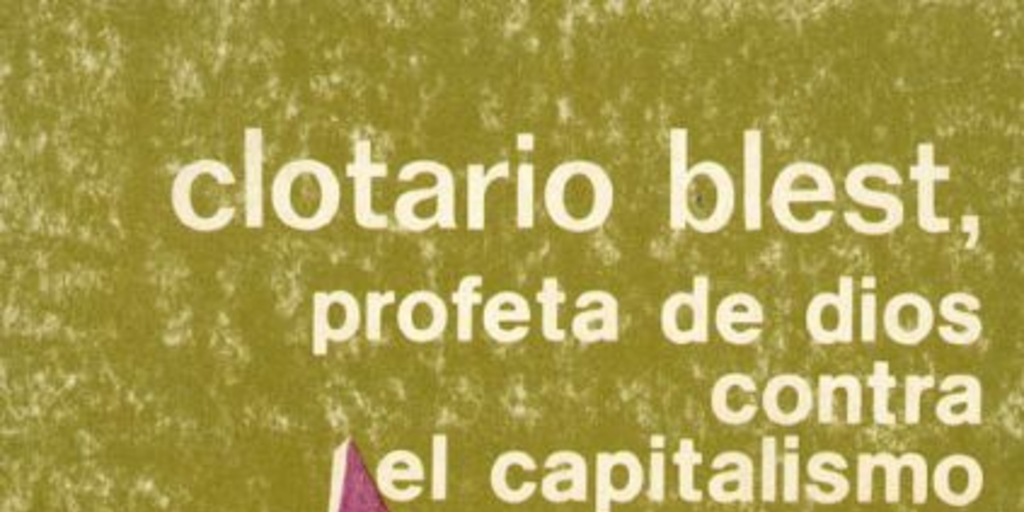 Clotario Blest como profeta : la rebelión del pueblo contra el capitalismo