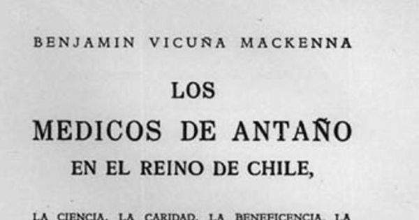 Los médicos de antaño en el reino de Chile