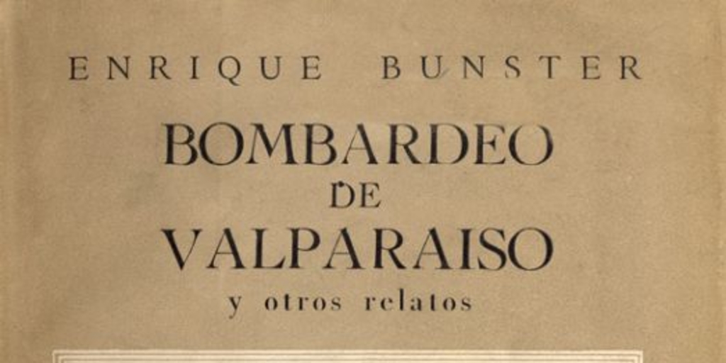 Bombardeo de Valparaíso ; y, otros relatos