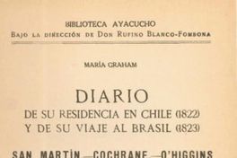 Diario de su residencia en Chile (1822) y de su viaje al Brasil (1823) : San Martín - Cochrane - O'Higgins