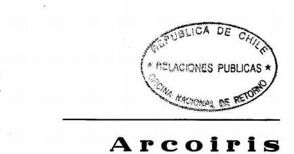 Arco iris del retorno : recopilación de artículos de diarios y revistas sobre el retorno de Pablo Neruda, después del exilio a que fuera condenado por el Gobierno de Gabriel González Videla