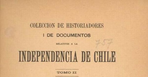 Colección de historiadores y de documentos relativos a la Independencia de Chile