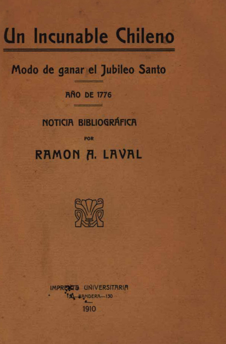 Un incunable chileno : modo de ganar el Jubileo Santo año de 1776