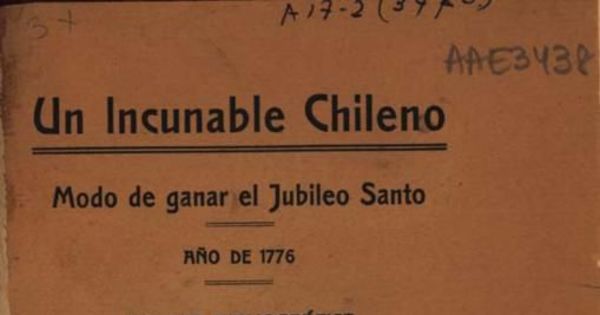 Un incunable chileno : modo de ganar el Jubileo Santo año de 1776