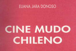 Biografía esencial de cineastas chilenos del período mudo