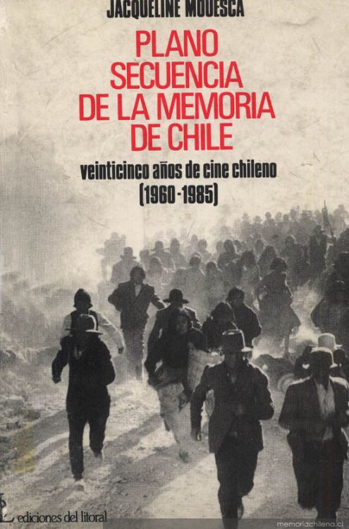 Plano secuencia de la memoria de Chile : veinticinco años de cine chileno (1960-1985)