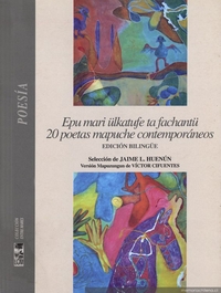 Epu mari ülkatufe ta fachantü = 20 poetas mapuches contemporáneos