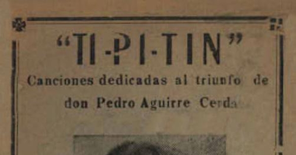 Ti-Pi-Tin : canciones dedicadas al triunfo de don Pedro Aguirre Cerda