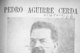Pedro Aguirre Cerda : (Homenaje del Partido Radical a su candidato a la Presidencia de la República)